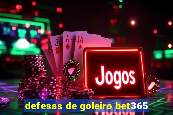 defesas de goleiro bet365